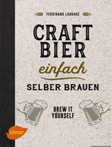 Craft-Bier einfach selber brauen - Ferdinand Laudage - 9783818600051
