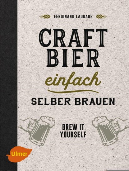Craft-Bier einfach selber brauen, Ferdinand Laudage - Paperback - 9783818600051
