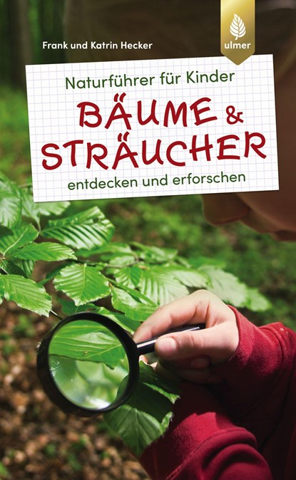 Naturführer für Kinder: Bäume und Sträucher, Frank Hecker ;  Katrin Hecker - Paperback - 9783818605292