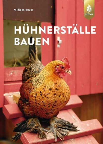 Hühnerställe bauen, Wilhelm Bauer - Gebonden - 9783818605308