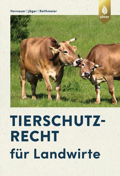 Tierschutzrecht für Landwirte, Wilhelm Hornauer ; Cornelie Jäger ; Peter Reithmeier - Paperback - 9783818609566