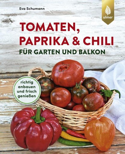 Tomaten, Paprika & Chili für Garten und Balkon, Eva Schumann - Paperback - 9783818610470