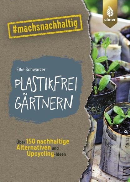 Plastikfrei gärtnern, Elke Schwarzer - Paperback - 9783818612269