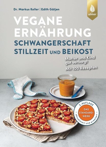 Vegane Ernährung: Schwangerschaft, Stillzeit und Beikost, Markus Keller ; Edith Gätjen - Gebonden - 9783818612863