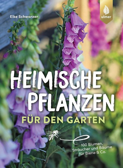 Heimische Pflanzen für den Garten, Elke Schwarzer - Paperback - 9783818613655