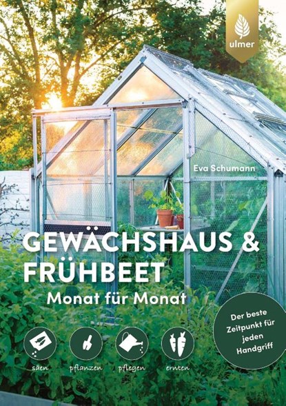 Gewächshaus und Frühbeet Monat für Monat, Eva Schumann - Paperback - 9783818614157
