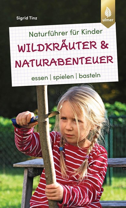 Naturführer für Kinder: Wildkräuter und Naturabenteuer, Sigrid Tinz - Paperback - 9783818616106