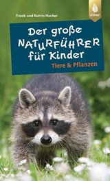 Der große Naturführer für Kinder: Tiere und Pflanzen - Frank Hecker ; Katrin Hecker - 9783818617554