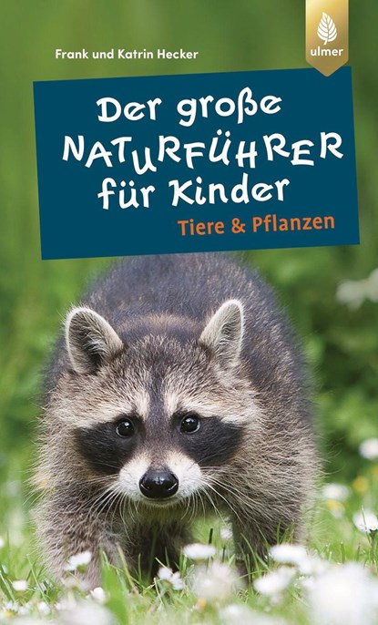 Der große Naturführer für Kinder: Tiere und Pflanzen, Frank Hecker ;  Katrin Hecker - Paperback - 9783818617554