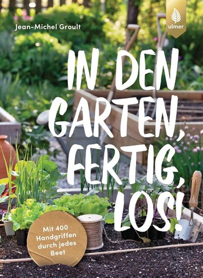 In den Garten, fertig, los!, Jean-Michel Groult - Paperback - 9783818619442