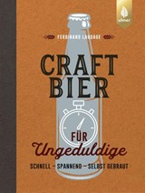 Craft-Bier für Ungeduldige - Ferdinand Laudage - 9783818620479