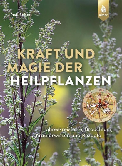 Kraft und Magie der Heilpflanzen, Rudi Beiser - Gebonden - 9783818620486