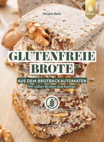 Glutenfreie Brote aus dem Brotbackautomaten, Mirjam Beile - Paperback - 9783818622152