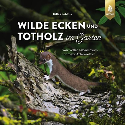 Wilde Ecken und Totholz im Garten, Gilles Leblais - Paperback - 9783818622442