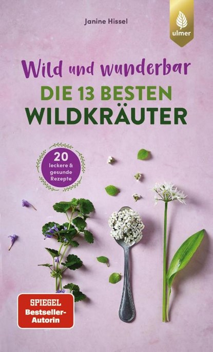 Wild und wunderbar: die 13 besten Wildkräuter, Janine Hissel - Paperback - 9783818623937