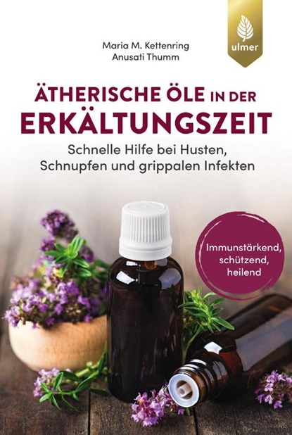 Ätherische Öle in der Erkältungszeit, Maria M. Kettenring ; Anusati Thumm - Paperback - 9783818624149