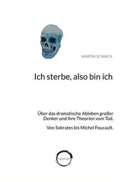 Ich sterbe, also bin ich, Martin Schnick - Ebook - 9783818705558