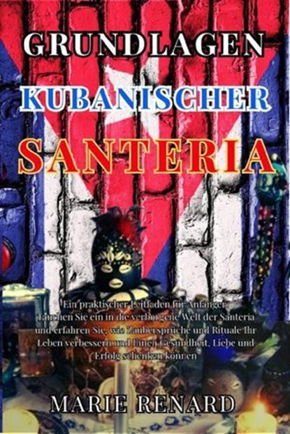 Grundlagen Kubanischer Santeria, Marie Renard - Ebook - 9783818711238