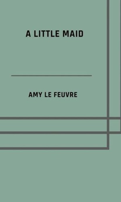 A little maid, Amy Le Feuvre - Ebook - 9783818751937