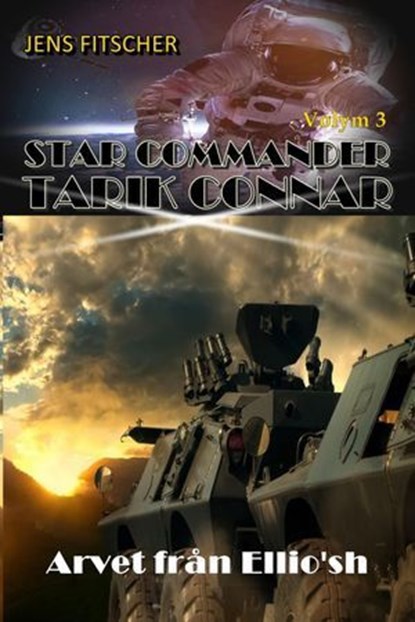 Arvet från Ellio'sh (STAR COMMANDER TARIK CONNAR 3), Jens Fitscher - Ebook - 9783818759568