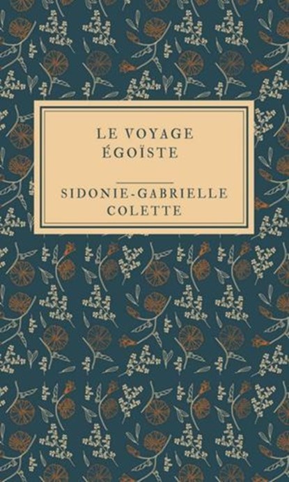 Le Voyage égoïste, Sidonie-Gabrielle Colette - Ebook - 9783818767327