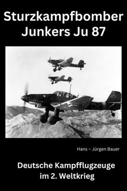Sturzkampfbomber Junkers Ju 87, Hans-Jürgen Bauer - Ebook - 9783818769321