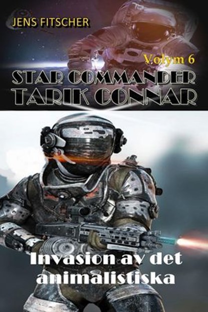 Invasion av det animalistiska (STAR COMMANDER TARIK CONNAR 6), Jens Fitscher - Ebook - 9783818781095