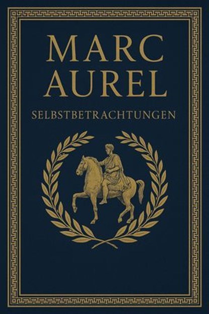 Selbstbetrachtungen, Marc Aurel - Ebook - 9783818785635
