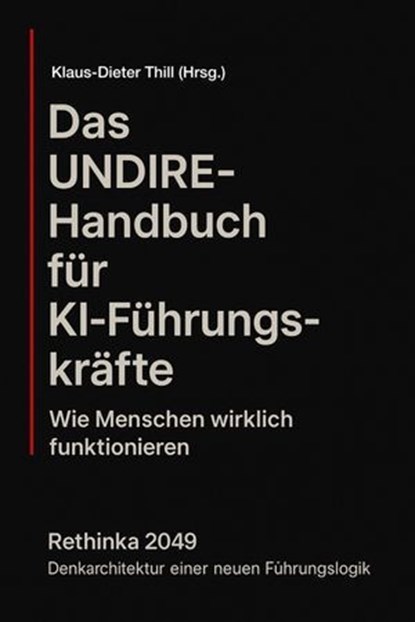 Das UNDIRE-Handbuch für KI-Führungskräfte, Klaus-Dieter Thill - Ebook - 9783818792992