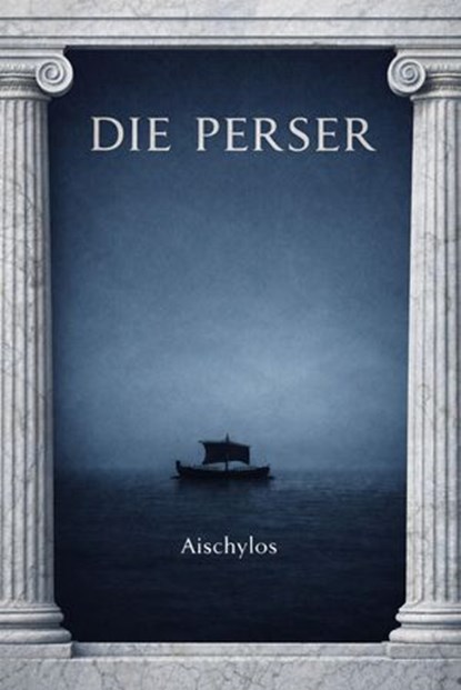 Die Perser, Aeschylus Aischylos - Ebook - 9783818796907