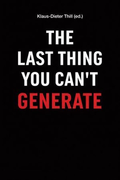 The Last Thing You Can't Generate, Klaus-Dieter Thill - Ebook - 9783818796969