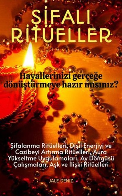 ŞİFALI RİTÜELLER | Hayallerinizi ve Niyetlerinizi Gerçeğe Dönüştürün | En Güzel Ritüel Tarifleri, Jale Deniz - Ebook - 9783818797645