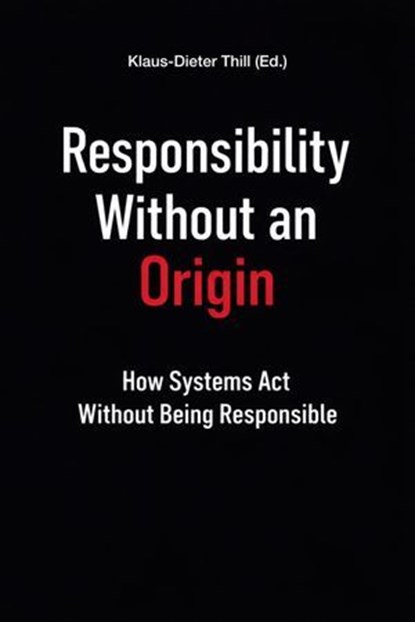 Responsibility Without an Origin, Klaus-Dieter Thill - Ebook - 9783818799229
