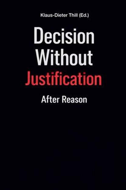 Decision Without Justification, Klaus-Dieter Thill - Ebook - 9783818799564