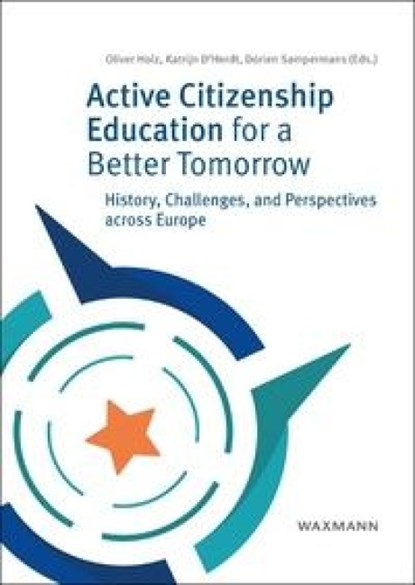 Active Citizenship Education for a Better Tomorrow, Oliver Holz ; Katrijn D'Herdt ; Dorien Sampermans - Paperback - 9783818800055