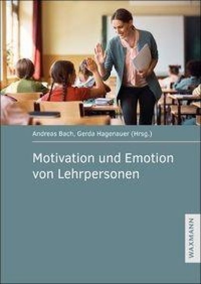 Motivation und Emotion von Lehrpersonen, Andreas Bach ; Gerda Hagenauer - Paperback - 9783818800475