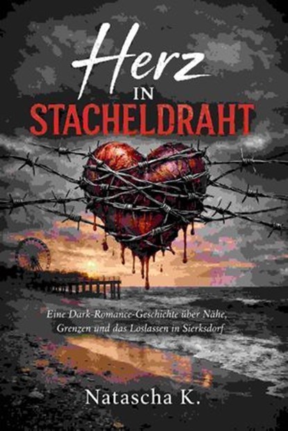 Herz in Stacheldraht, Natascha K - Ebook - 9783819000706