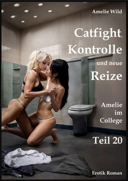 Catfight, Kontrolle und neue Reize, Amelie Wild - Ebook - 9783819005831