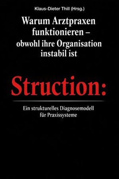 Warum Arztpraxen funktionieren – obwohl ihre Organisation instabil ist, Klaus-Dieter Thill - Ebook - 9783819007453