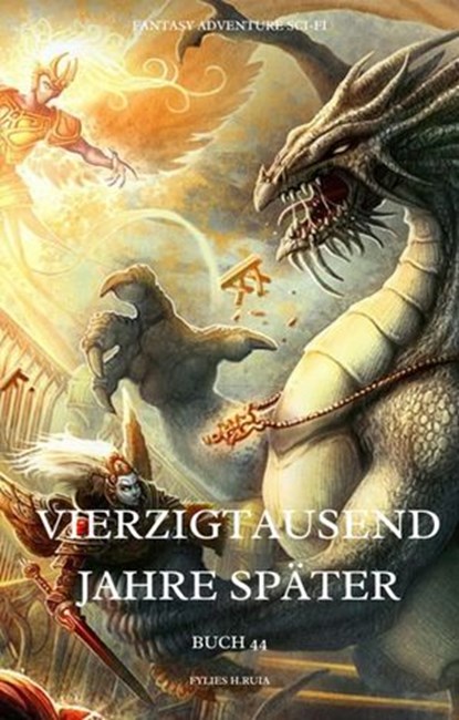 Vierzigtausend Jahre später:Fantasy Adventure Sci-fi (Buch 44), Fylies H.Ruia - Ebook - 9783819008108