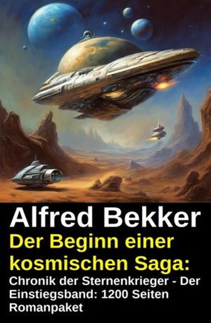 1200 Seiten Romanpaket: Chronik der Sternenkrieger - Der Einstiegsband: Der Beginn einer kosmischen Saga:, Alfred Bekker - Ebook - 9783819010118