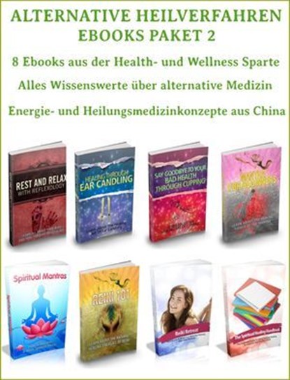 Alternative Heilverfahren - Ebooks Paket 2 - 8 Ebooks aus der Health und Wellness Sparte – Alternativ Medizin., Otmar Trierweiler - Ebook - 9783819012570