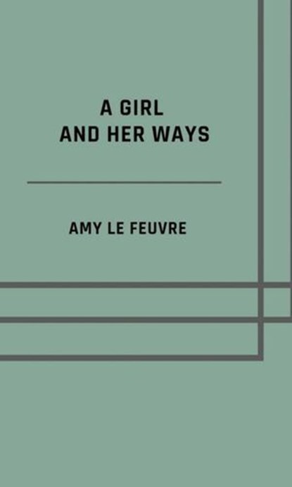 A girl and her ways, Amy Le Feuvre - Ebook - 9783819022449