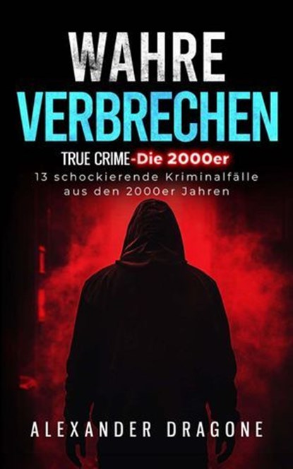 Wahre Verbrechen, Alexander Dragone - Ebook - 9783819028960