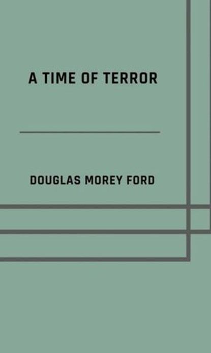 A Time of terror, Douglas Morey Ford - Ebook - 9783819050053