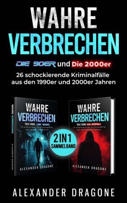 Wahre Verbrechen - Die 90er und die 2000er, Alexander Dragone - Ebook - 9783819064487