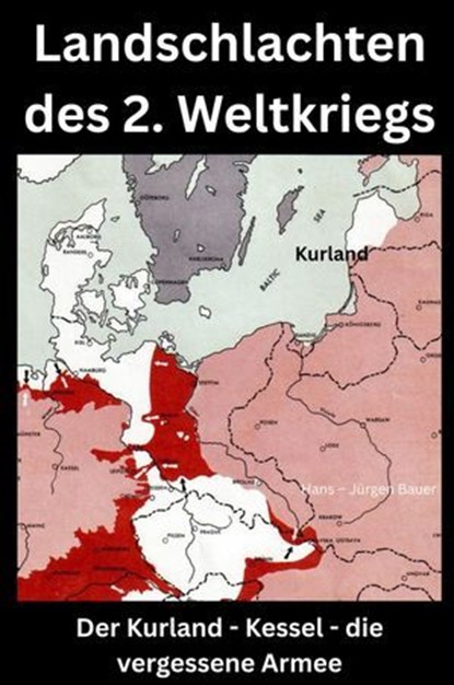 Landschlachten des 2. Weltkriegs, Hans-Jürgen Bauer - Ebook - 9783819067242