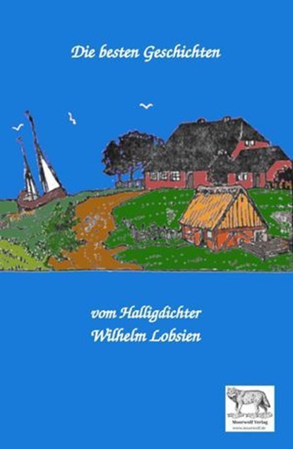 Die besten Geschichten vom Halligdichter Wilhelm Lobsien, Wilhelm Lobsien - Ebook - 9783819086762
