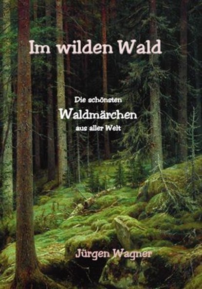 Im wilden Wald, Jürgen Wagner - Ebook - 9783819088377