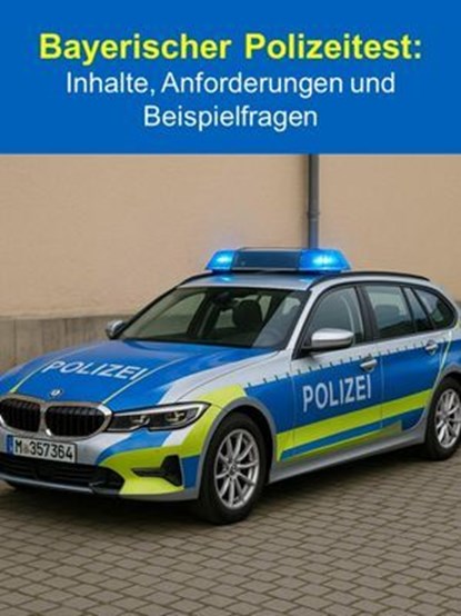 Bayerischer Polizeitest: Inhalte, Anforderungen und Beispielfragen, Thekla Kreuss - Ebook - 9783819092756